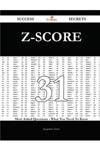 Z-Score 31 Success Secrets - 31 Most Asked Questions On Z-Score - What You Need To Know