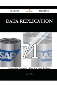 Data Replication 71 Success Secrets - 71 Most Asked Questions on Data Replication - What You Need to Know