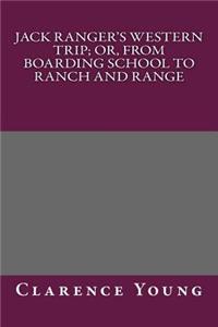 Jack Ranger's Western Trip; Or, from Boarding School to Ranch and Range