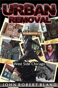 Urban Removal: Westside Chicago