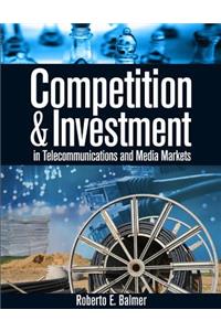 Competition and Investment in Telecommunications and Media Markets