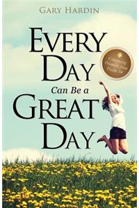 Every Day Can Be a Great Day
