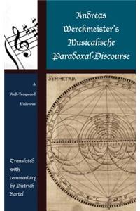 Andreas Werckmeister's Musicalische Paradoxal-Discourse