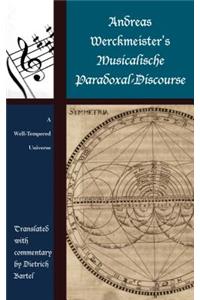 Andreas Werckmeister’s Musicalische Paradoxal-Discourse