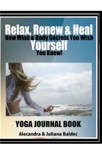 Relax, Renew & Heal Yourself Yoga Journal Book
