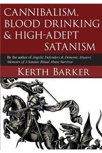 Cannibalism, Blood Drinking & High-Adept Satanism