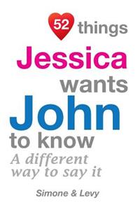 52 Things Jessica Wants John To Know