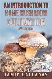 Introduction To Home Mushroom Cultivation