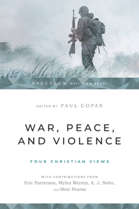 War, Peace, and Violence: Four Christian Views