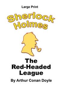 Red-Headed League - Sherlock Holmes in Large Print