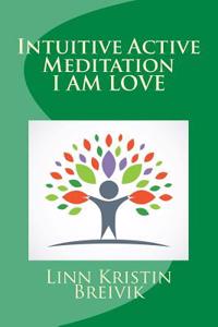 Intuitive Active Meditation (I Am)