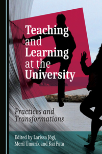 Teaching and Learning at the University: Practices and Transformations