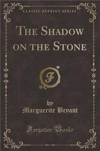 The Shadow on the Stone (Classic Reprint)