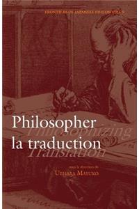 Philosopher la traduction / Philosophizing Translation