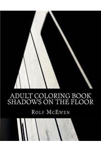 Adult Coloring Book: Shadows on the Floor