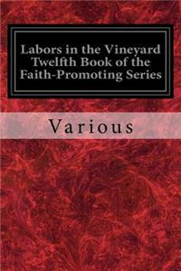 Labors in the Vineyard Twelfth Book of the Faith-Promoting Series