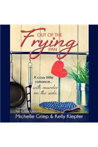 Out of the Frying Pan