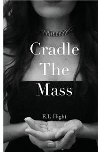 Cradle The Mass