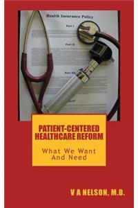 Patient-Centered Healthcare Reform: What We Want and Need