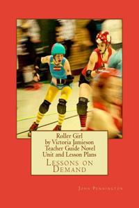 Roller Girl by Victoria Jamieson Teacher Guide Novel Unit and Lesson Plans: Lessons on Demand