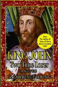 King John: Two Time Loser (A Novel)