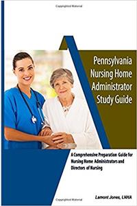 Pennsylvania Nursing Home Administrator Study Guide: 1