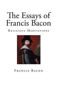 The Essays of Francis Bacon