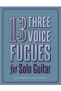 13 Three-Voice Fugues for Solo Guitar