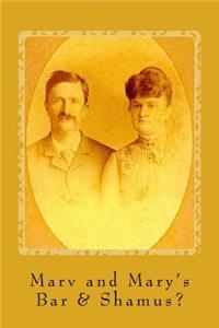 Marv and Mary's Bar & Shamus?