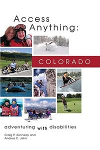 Access Anything: Colorado: Adventuring with Disabilities