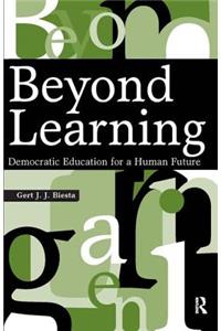 Beyond Learning