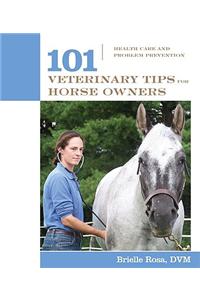 101 Veterinary Tips for Horse Owners