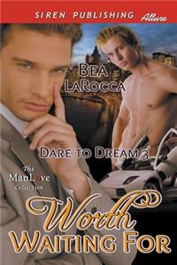 Worth Waiting for [Dare to Dream 3] (Siren Publishing Allure Manlove)