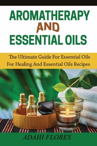 Aromatherapy and Essential Oils