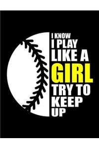 Softball Girl I Know I Play Like A Girl
