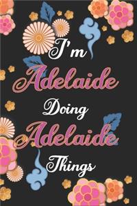 I'm Adelaide Doing Adelaide Things Notebook Birthday Gift