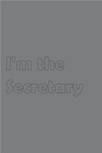 I'm the Secretary