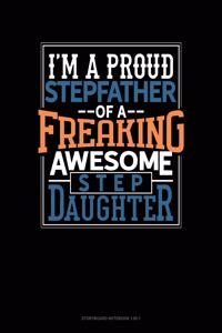 I Am A Proud Stepfather Of A Freaking Awesome Stepdaughter