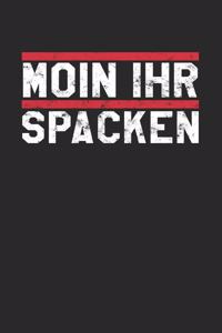 Moin Ihr Spacken: Kalender A5 (6x9) für Norddeutschland Liebhaber I 120 Seiten I Geschenk I Wochen-, Monats- und Jahreskalender