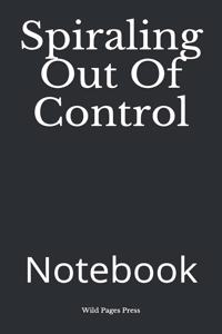 Spiraling Out Of Control: Notebook