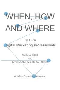 When, How And Where To Hire Digital Marketing Professionals