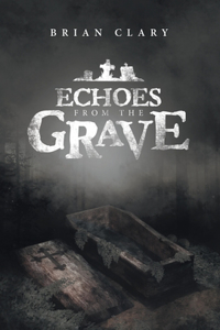 Echoes from the Grave