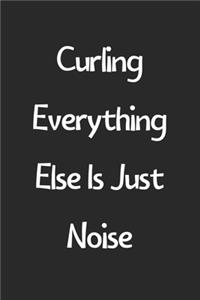 Curling Everything Else Is Just Noise