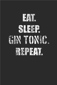 Eat Sleep Gin Tonic Repeat