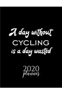 A Day Without Cycling Is A Day Wasted 2020 Planner