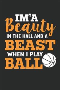 I'm a Beautiful Beast when i play Basketball