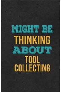 Might Be Thinking About Tool Collecting A5 Lined Notebook