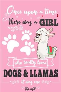 Once Upon A Time There Was A Girl Who Loved Dogs and Llamas It Was Me The End