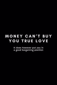 Money Can't Buy You True Love