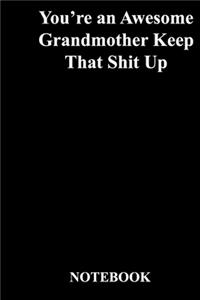 You're an Awesome Grandmother Keep That Shit Up